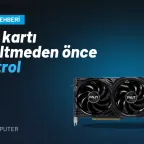 Ekran Kartı Yükseltmeden Önce Kontrol Etmeniz Gereken 5 Şey